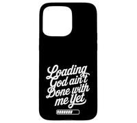 Loading God Ain’t Done With Me Yet Christian Faith Case for iPhone 15 Pro Max