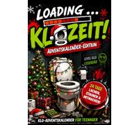 LOADING … KLOZEIT! Adventskalender-Edition - Der ultimative Klo-Adventskalender für Teenager: 24 Tage voller Memes, verrücktem Wissen, wilder Entscheidungen und kreativer Challenges