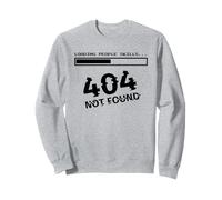 Loading People Skills 404 Not Found Funny Sarcastic Quote Sweatshirt