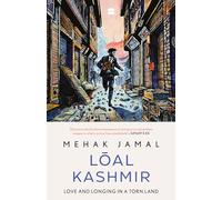Loal Kashmir: Love and Longing in a Torn Land