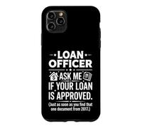 Loan Officer Ask Me If Your Loan Is Approved Typography Art Case for iPhone 11 Pro Max