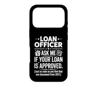 Loan Officer Ask Me If Your Loan Is Approved Typography Art Case for iPhone 17 Pro
