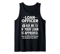 Loan Officer Ask Me If Your Loan is Approved Typography Art Tank Top