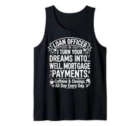 Loan Officer Dreams Into Mortgage Payments Typography Design Tank Top