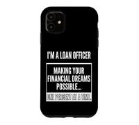 Loan Officer- Making Your Financial Dreams Possible Graphic Case for iPhone 11