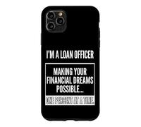 Loan Officer- Making Your Financial Dreams Possible Graphic Case for iPhone 11 Pro Max