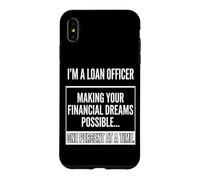 Loan Officer- Making Your Financial Dreams Possible Graphic Case for iPhone XS Max