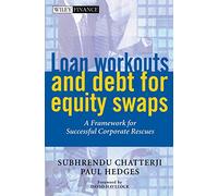 Loan Workouts and Debt for Equity Swaps: A Framework for Successful Corporate Rescues (Wiley Finance)