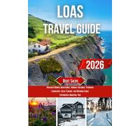 LOAS TRAVEL GUIDE 2026: Discover Hidden Adventures, Vibrant Cultures, Stunning Landscapes, Local Flavors, and Unforgettable Experiences Awaiting You