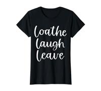 Loathe Laugh Leave Funny Introvert Love Live Sarcastic Value Graphic T-Shirt