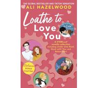 Loathe To Love You: From the bestselling author of The Love Hypothesis