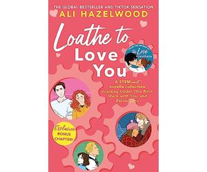 Loathe To Love You: From the bestselling author of The Love Hypothesis