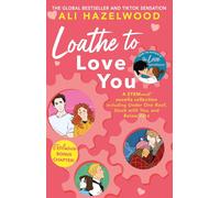 Loathe to Love You: From the bestselling author of The Love Hypothesis by Ali Ha