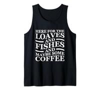 Loaves Fishes and Coffee Funny Christian Church Quote Tank Top