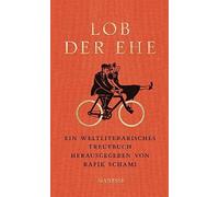 Lob der Ehe: Ein weltliterarisches Treuebuch, Schami 9783717521020 New.