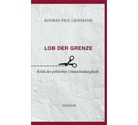 Lob der Grenze: Kritik der politischen Unterscheidungskraft by Liessmann New.