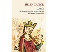 Lobas: Las vidas de cuatro grandes reinas medievales