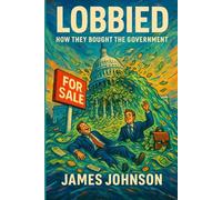LOBBIED: How They Bought the Government (Red, White, and Bruised)