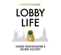 Lobby Life: Inside Westminster's Secret Society