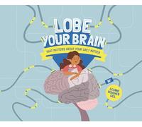 Lobe Your Brain: What Matters About Your Grey Matter