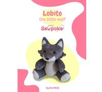 Lobito the Little Wolf: Plush Pattern: Learn to make plushies with this little wolf pattern!