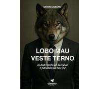 LOBO MAU VESTE TERNO: O Lobo tentou me silenciar, o Cordeiro me deu voz.