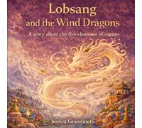 Lobsang and the Wind Dragons: A story about the five elements of nature