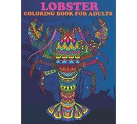 Lobster coloring book for adults: Stress Relieving lobster Designs