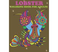 Lobster coloring book for adults: Stress Relieving, Relaxing Lobster Coloring Book For Adults