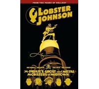 Lobster Johnson Volume 5 The Pirate's Ghost and Metal Monsters of Midtown