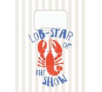 Lobster Notebook: “Lob-Star of the Show” Coastal Journal | 8.5” x 11” Lined Notebook | 120 Pages: Fun Nautical Design with Lobster Illustration | Perfect for Writing, School, Journaling & Gifts