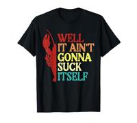 Lobster Well It Aint Gonna Suck Itself Crayfish Men Women T-Shirt