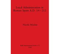 Local Administration in Roman Spain: 172 (British Archaeological Reports International Series)