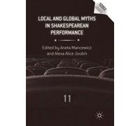 Local and Global Myths in Shakespearean Performance