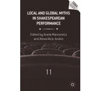 Local and Global Myths in Shakespearean Performance (Reproducing Shakespeare)