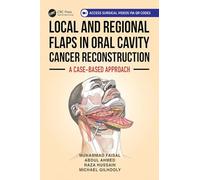Local and Regional Flaps in Oral Cavity Cancer Reconstruction: A case-based approach
