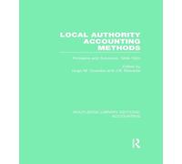 Local Authority Accounting Methods: Problems and Solutions, 1909-1934: 2 (Routledge Library Editions: Accounting)