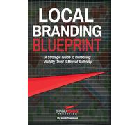 Local Branding Blueprint: A Strategic Guide to Increasing Visibility, Trust & Market Authority