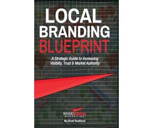 Local Branding Blueprint: A Strategic Guide to Increasing Visibility, Trust & Market Authority