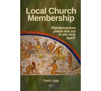 Local Church Membership: ‘Righteousness, Peace and Joy in the Holy Spirit’ (Biblical Studies)