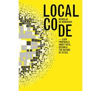 Local Code: 3659 Proposals About Data, Design, and the Nature of Cities