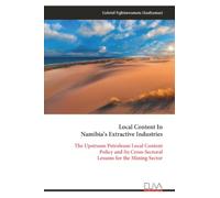 Local Content In Namibia’s Extractive Industries: The Upstream Petroleum Local Content Policy and Its Cross-Sectoral Lessons for the Mining Sector