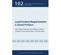 Local Content Requirements: A Global Problem: 102 (Policy Analyses in International Economics)