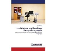 Local Culture and Teaching Foreign Languages: Integrating local cultural values in teaching foreign languages