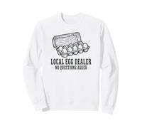 Local Egg Dealer No Questions Asked Funny Farm Eggs Sweatshirt