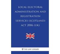 Local Electoral Administration and Registration Services (Scotland) Act 2006 (UK)