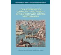 Local Experiences of Connectivity and Mobility in the Ancient West-Central Mediterranean (Monographs in Mediterranean Archaeology)
