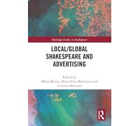 Local/Global Shakespeare and Advertising (Routledge Studies in Shakespeare)