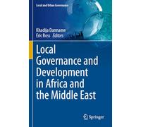 Local Governance and Development in Africa and the Middle East (Local and Urban Governance)
