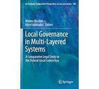 Local Governance in Multi-Layered Systems: A Comparative Legal Study in the Federal-Local Connection: 108 (Ius Gentium: Comparative Perspectives on Law and Justice, 108)